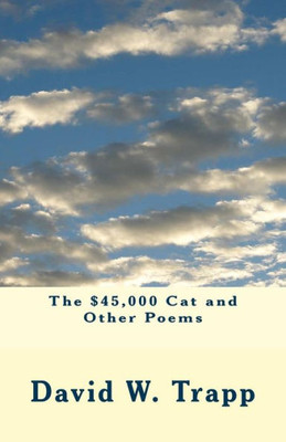 The $45,000 Cat And Other Poems