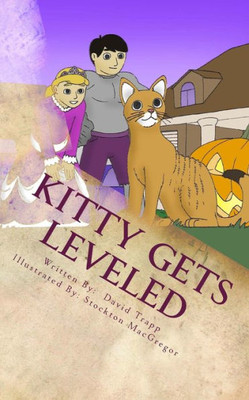 Kitty Gets Leveled: A Daxton And Miranda Adventure Book