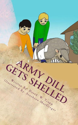 Army Dill Gets Shelled: A Daxton And Miranda Adventure