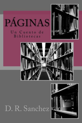 Pßginas: Un Cuento De Bibliotecas (Spanish Edition)