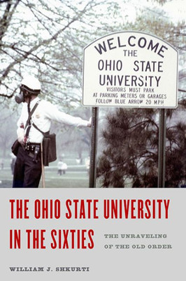 The Ohio State University In The Sixties: The Unraveling Of The Old Order