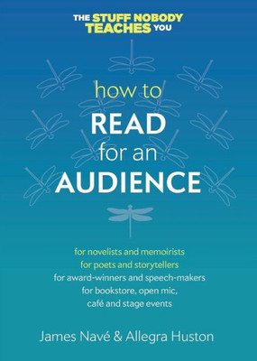 How To Read For An Audience: A Writer'S Guide (Twice 5 Miles Guides: The Stuff Nobody Teaches You)