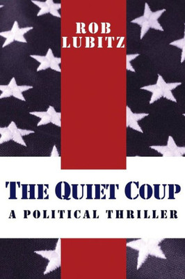 The Quiet Coup: A Political Thriller (A Ryan Butler Thriller)