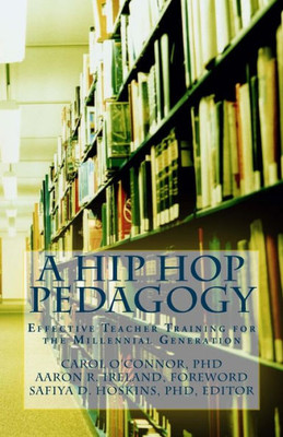 A Hip Hop Pedagogy: Effective Teacher Training For The Millennial Generation