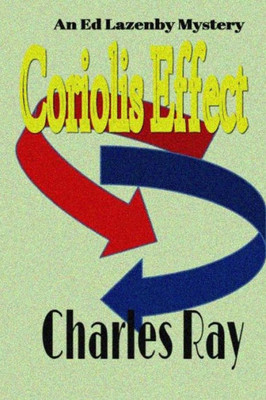 Coriolis Effect: An Ed Lazenby Mystery (Ed Lazenby Mysteries)