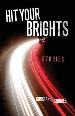 Hit Your Brights: Stories