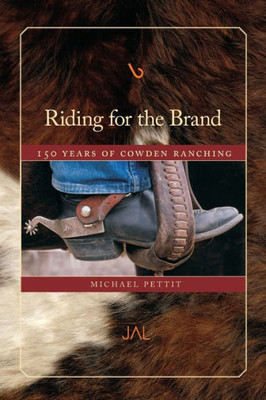 Riding For The Brand: 150 Years Of Cowden Ranching