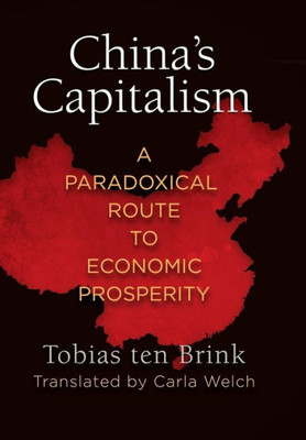 China'S Capitalism: A Paradoxical Route To Economic Prosperity
