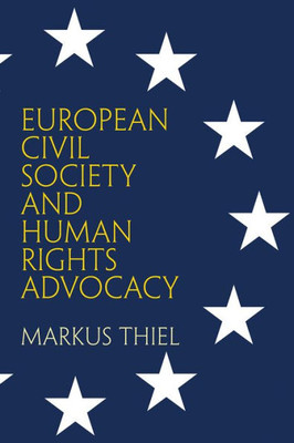 European Civil Society And Human Rights Advocacy (Pennsylvania Studies In Human Rights)