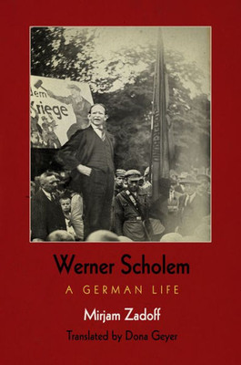 Werner Scholem: A German Life (Jewish Culture And Contexts)