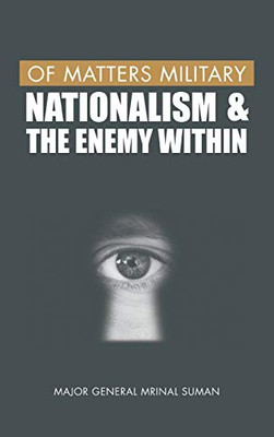 Of Matters Military: Nationalism and the Enemy Within (Of Matters Military (Indian Army))