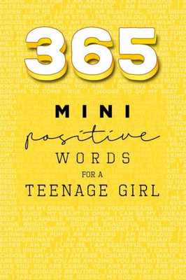 365 Positive Words For A Teenage Girl Mini Edition: Yellow