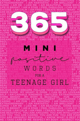 365 Positive Words For A Teenage Girl Mini Edition: Pink