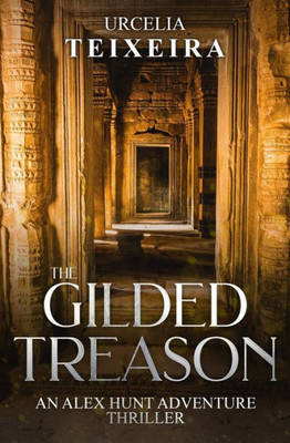 The Gilded Treason: An Alex Hunt Adventure Thriller (Alex Hunt Adventure Thrillers)