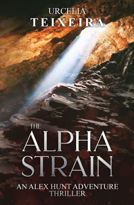 The Alpha Strain: An Alex Hunt Archaeological Thriller (Alex Hunt Adventure Thrillers)