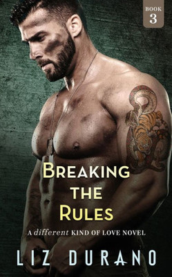 Breaking The Rules: A Different Kind Of Love Novel (3)