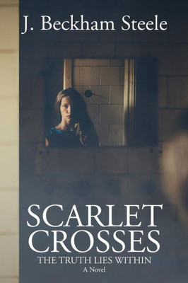 Scarlet Crosses: The Truth Lies Within