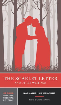 The Scarlet Letter And Other Writings (Norton Critical Editions)