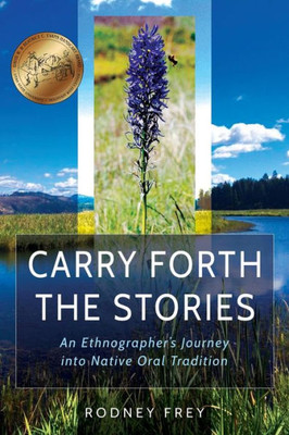 Carry Forth The Stories: An Ethnographer'S Journey Into Native Oral Tradition