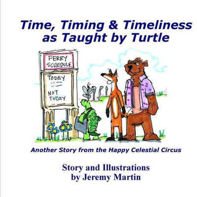 Time, Timing, & Timeliness: As Taught By Turtle (Happy Celestial Circus)