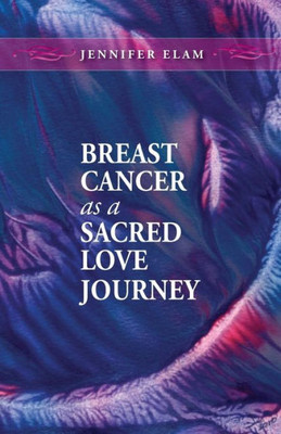 Breast Cancer As A Sacred Love Journey