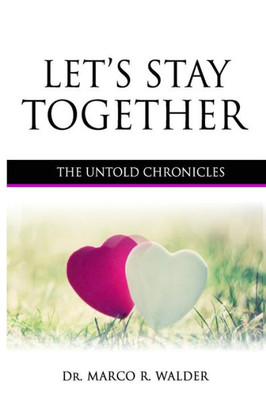 Let'S Stay Together: The Untold Chronicles