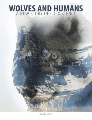 Wolves And Humans: A New Story Of Coexistence