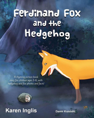 Ferdinand Fox And The Hedgehog: A Rhyming Picture Book Story For Children Ages 3-6 (Ferdinand Fox Adventures)