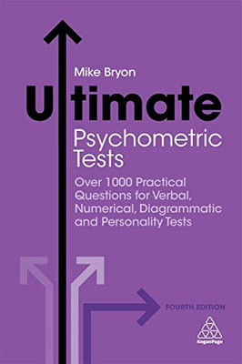 Ultimate Psychometric Tests: Over 1000 Practical Questions for Verbal, Numerical, Diagrammatic and Personality Tests (Ultimate Series)