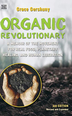 The Organic Revolutionary: A Memoir from the Movement for Real Food, Planetary Healing, and Human Liberation