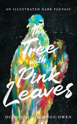 The Tree With Pink Leaves: An Illustrated Dark Fantasy