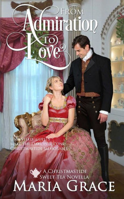 From Admiration To Love: The Darcys' Second Christmas: A Pride And Prejudice Sequel