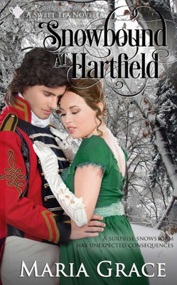 Snowbound At Hartfield: A Sweet Tea Novella; Pride And Prejudice Sequel (Sweet Tea Stories)