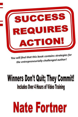 Success Requires Action: Strategies For The Entrepreneurial Challenged Author