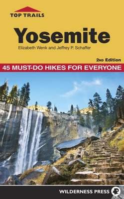 Top Trails: Yosemite: 45 Must-Do Hikes For Everyone