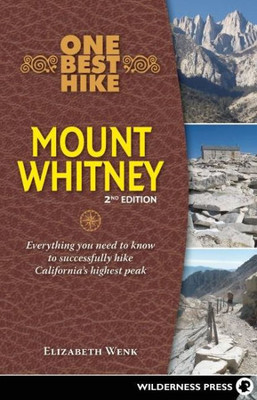 One Best Hike: Mount Whitney: Everything You Need To Know To Successfully Hike California'S Highest Peak