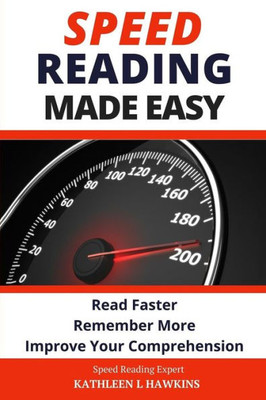 Speed Reading Made Easy: Read Faster, Remember More, Improve Your Comprehension