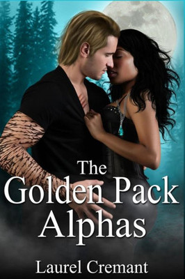 The Golden Pack Alphas: A Paranormal Romance