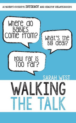 Walking The Talk: A Parent'S Guide To Intimacy And Healthy Relationships