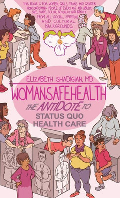 Womansafehealth: The Antidote To Status Quo Health Care