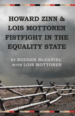 Howard Zinn And Lois Mottonen Fistfight In The Equality State