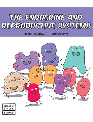The Endocrine And Reproductive Systems (Building Blocks Of Life Science 1/Hardcover)