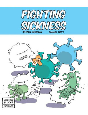 Fighting Sickness (Building Blocks Of Life Science 1/Hardcover)