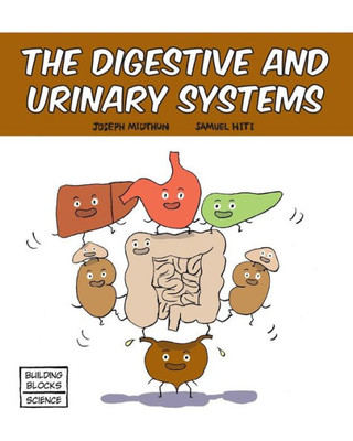 The Digestive And Urinary Systems (Building Blocks Of Life Science 1/Soft Cover)