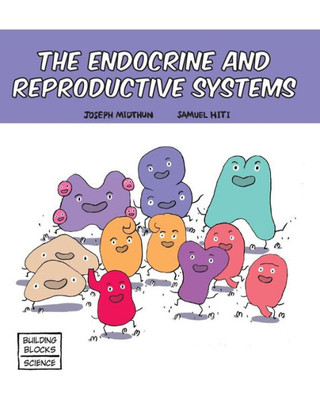 The Endocrine And Reproductive Systems (Building Blocks Of Life Science 1/Soft Cover)
