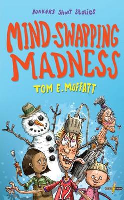 Mind-Swapping Madness (Bonkers Short Stories)