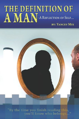 The Definition Of A Man: A Reflection Of Self