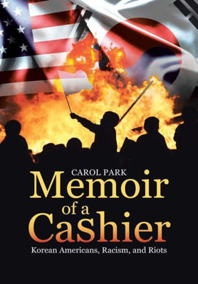 Memoir Of A Cashier: Korean Americans, Racism, And Riots