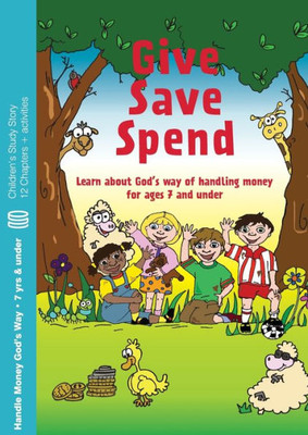 Give, Save, Spend: Learn About God'S Way Of Handling Money For Ages 7 And Under