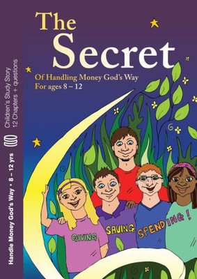 The Secret: Of ?Handling Money God'S Way For Ages 8 - 12